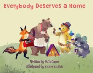 Everybody Deserves a Home by Maia Cooper